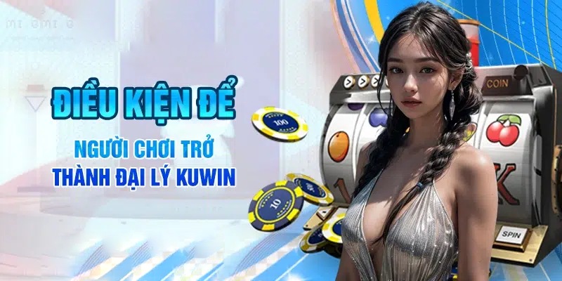 Điều kiện để trở thành đối tác Kuwin 